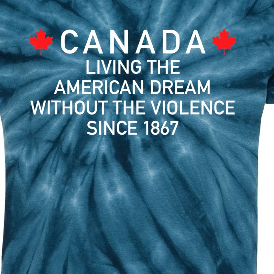 Canada Living The American Dream Without The Violence Since Kids Tie-Dye T-Shirt