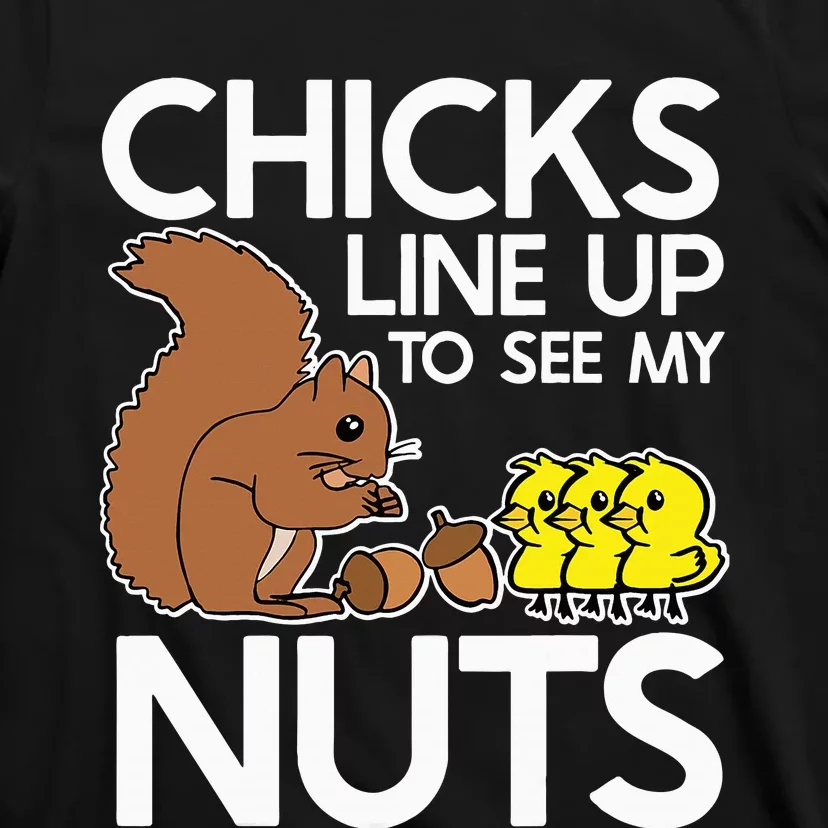 Chicks Line Up To See My Nuts Funny Inappropriate Item T-Shirt