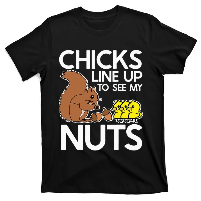 Chicks Line Up To See My Nuts Funny Inappropriate Item T-Shirt