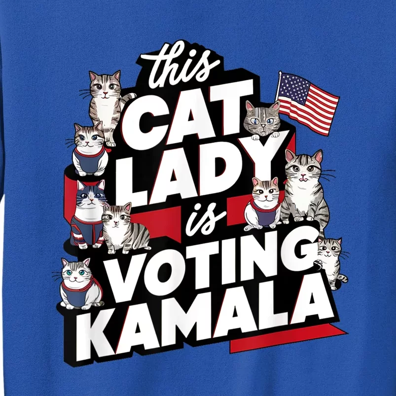 Cat Lady Voting For Kamala Harris 2024 1st Female President Tall Sweatshirt