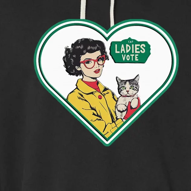 Cat Ladies Vote Fun Election Theme Lady Garment-Dyed Fleece Hoodie