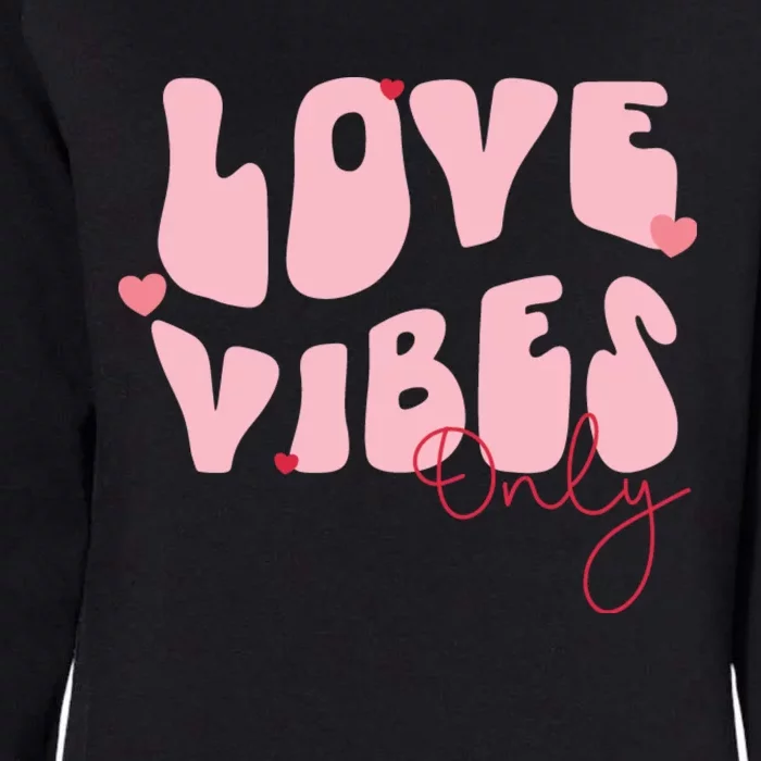 Chic Love Vibes Only Design Womens California Wash Sweatshirt