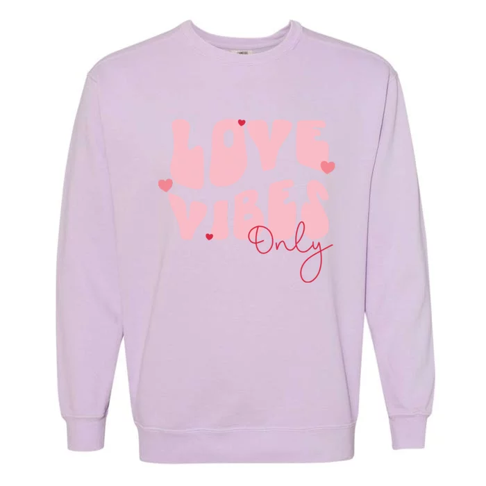 Chic Love Vibes Only Design Garment-Dyed Sweatshirt