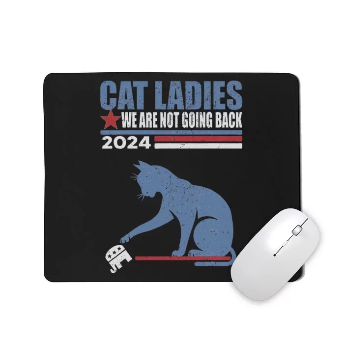 Cat Ladies We Are Not Going Back 2024 Mousepad