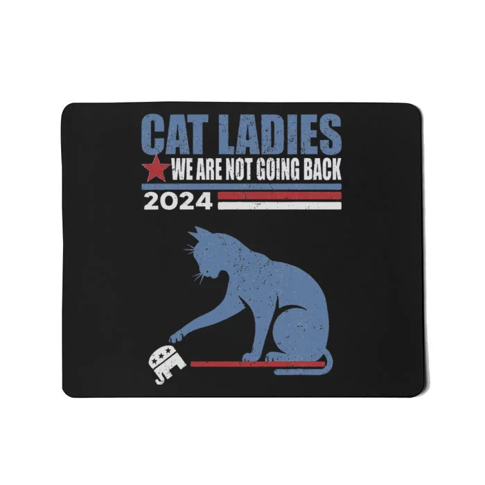 Cat Ladies We Are Not Going Back 2024 Mousepad