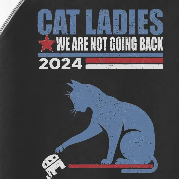 Cat Ladies We Are Not Going Back 2024 Toddler Fine Jersey T-Shirt