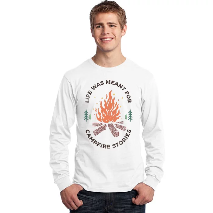 Camping Life Was Meant For Campfire Stories Tall Long Sleeve T-Shirt