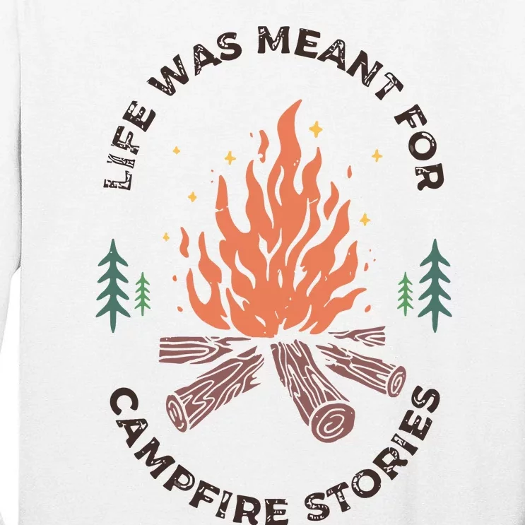 Camping Life Was Meant For Campfire Stories Tall Long Sleeve T-Shirt