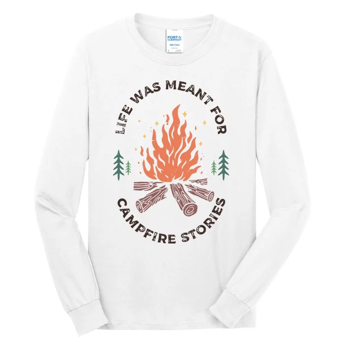 Camping Life Was Meant For Campfire Stories Tall Long Sleeve T-Shirt