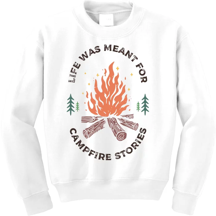 Camping Life Was Meant For Campfire Stories Kids Sweatshirt