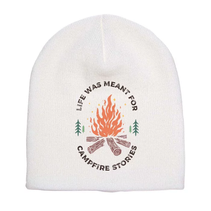 Camping Life Was Meant For Campfire Stories Short Acrylic Beanie