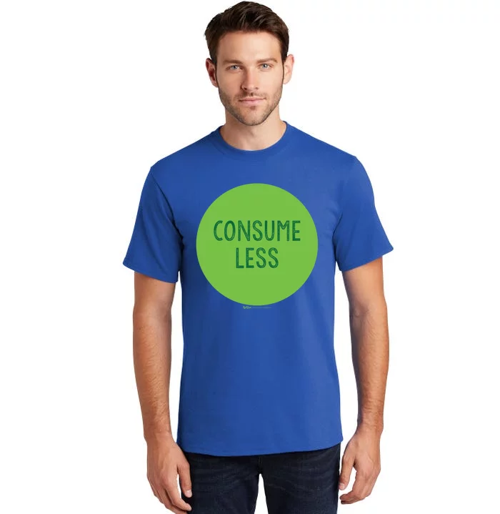 Consume Less World Earth Day Environtal Gift Tall T-Shirt