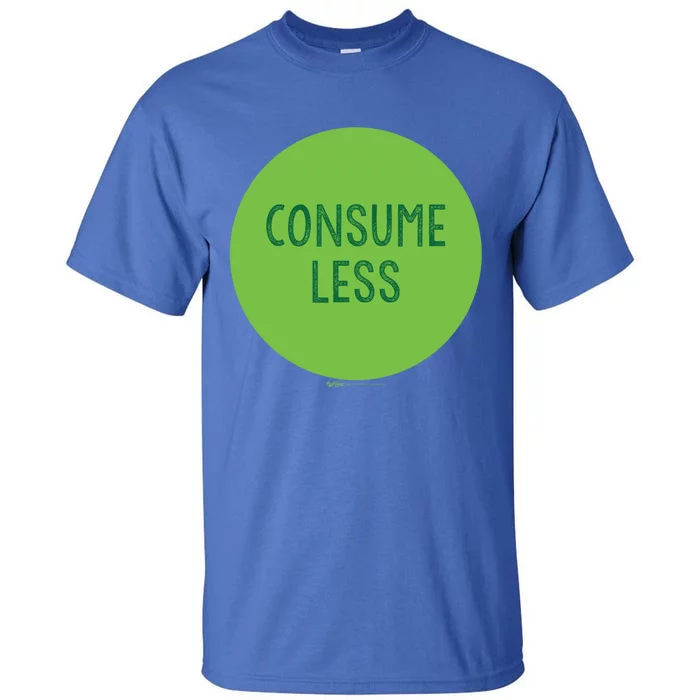 Consume Less World Earth Day Environtal Gift Tall T-Shirt