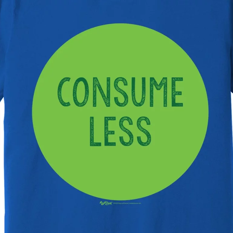 Consume Less World Earth Day Environtal Gift Premium T-Shirt