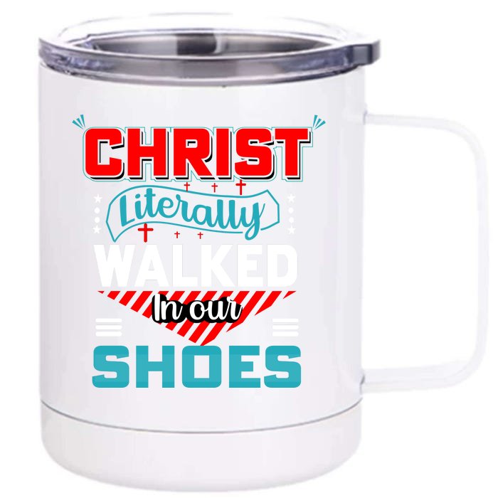 Christ Literally Walked Faith T Front & Back 12oz Stainless Steel Tumbler Cup