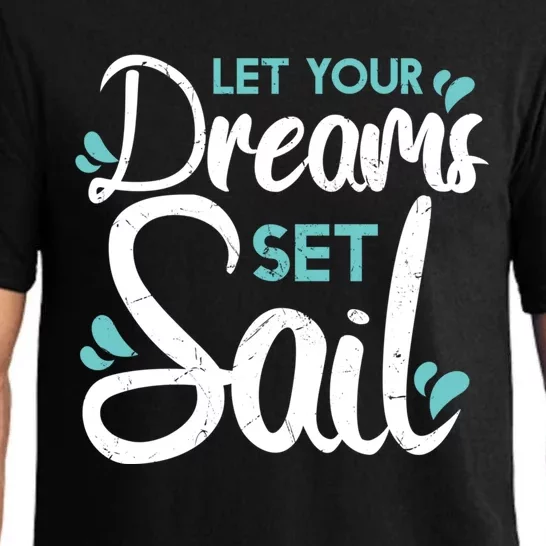 Cute Let Your Dreams Set Sail Sailing Sailboat Adventurers Cool Gift Pajama Set