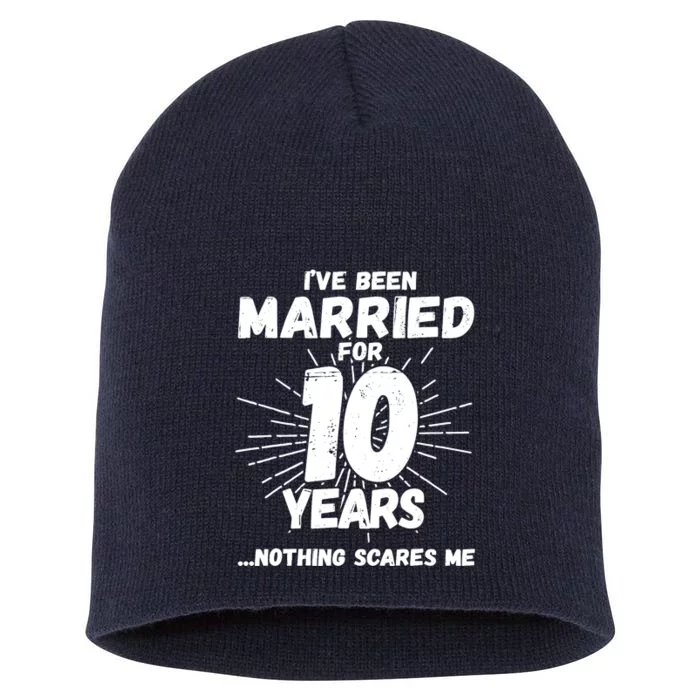 Couples Married 10 Years - Funny 10th Wedding Anniversary Short Acrylic Beanie