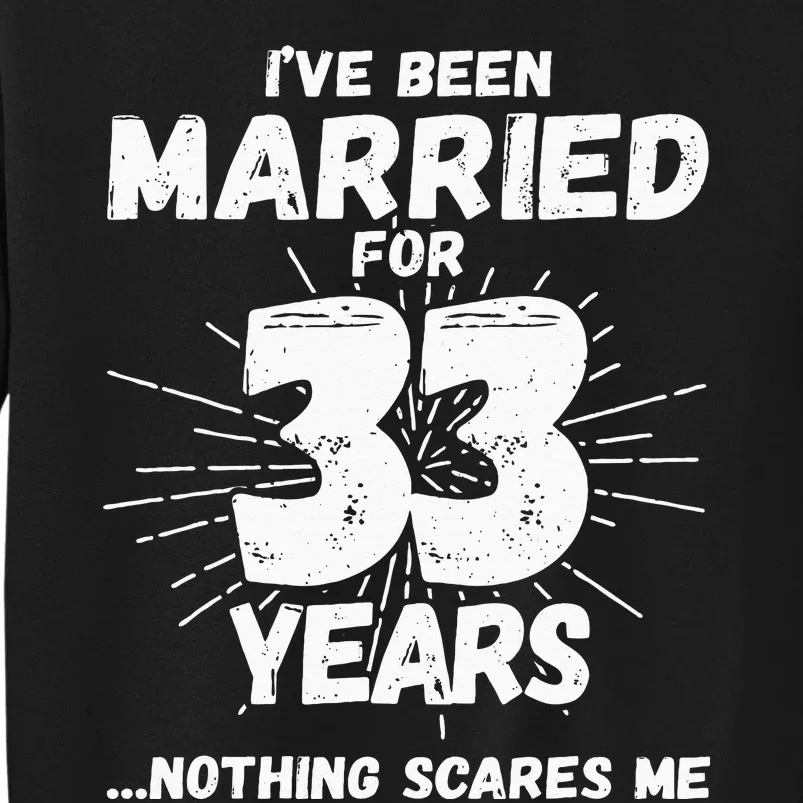 Couples Married 33 Years Funny 33rd Wedding Anniversary Tall Sweatshirt