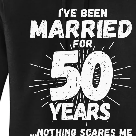 Couples Married 50 Years Funny 50th Wedding Anniversary Women's Pullover Hoodie