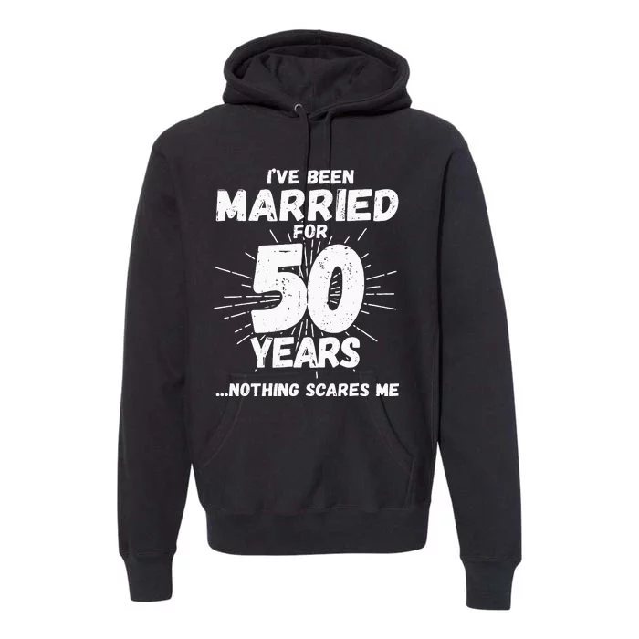 Couples Married 50 Years Funny 50th Wedding Anniversary Premium Hoodie