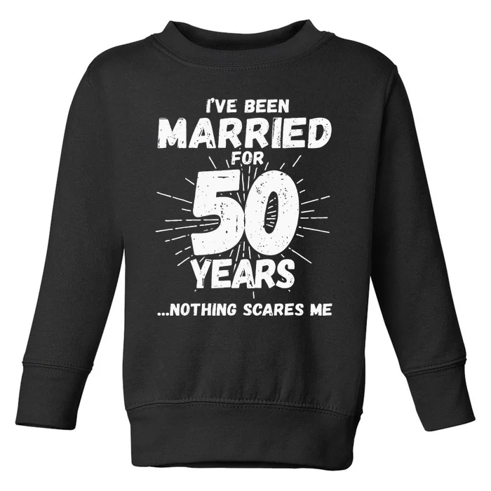 Couples Married 50 Years Funny 50th Wedding Anniversary Toddler Sweatshirt