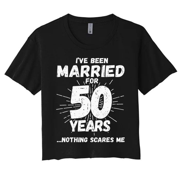 Couples Married 50 Years Funny 50th Wedding Anniversary Women's Crop Top Tee