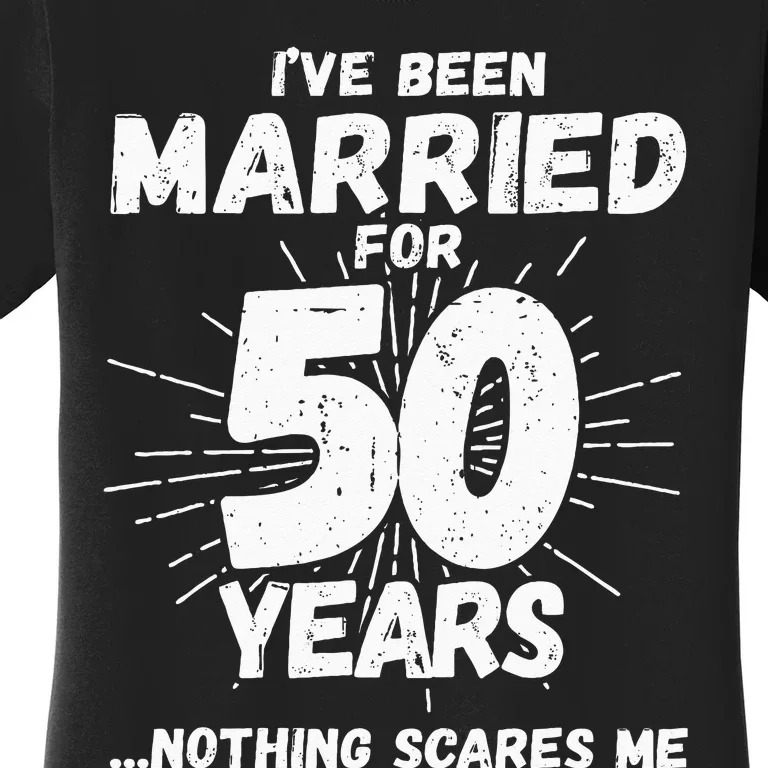 Couples Married 50 Years Funny 50th Wedding Anniversary Women's T-Shirt