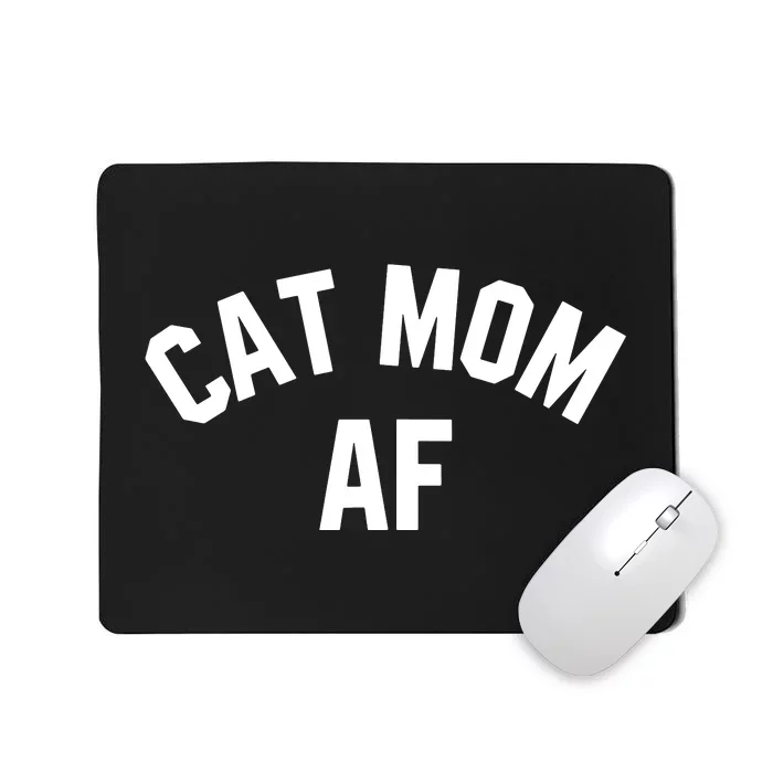 Cat Mom AF Shirts Cat Lovers, Cats Owner, Meow, Kitten Gifts Tank Top Mousepad