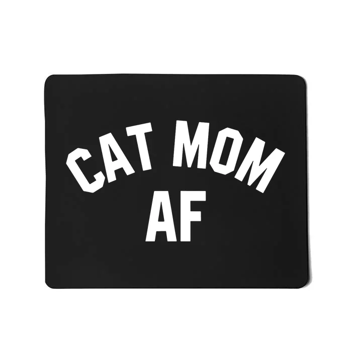 Cat Mom AF Shirts Cat Lovers, Cats Owner, Meow, Kitten Gifts Tank Top Mousepad