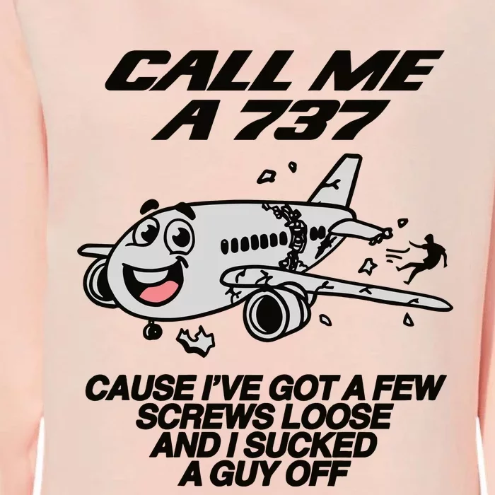 Call Me A 737 Cause Ive Got A Few Screws Loose And I Sucked A Guy Off Womens California Wash Sweatshirt