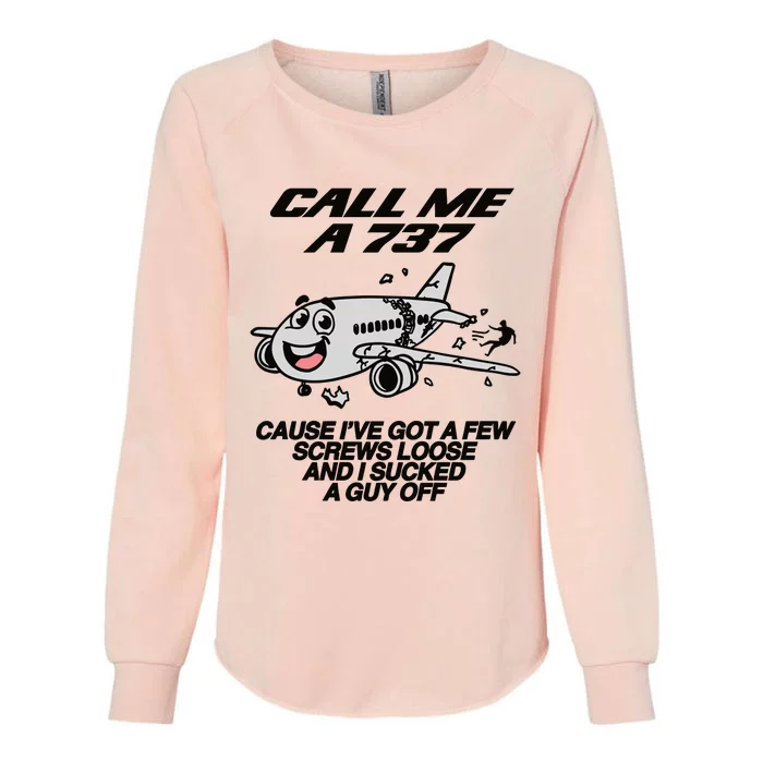 Call Me A 737 Cause Ive Got A Few Screws Loose And I Sucked A Guy Off Womens California Wash Sweatshirt