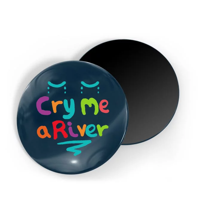 Cry Me A River Magnet