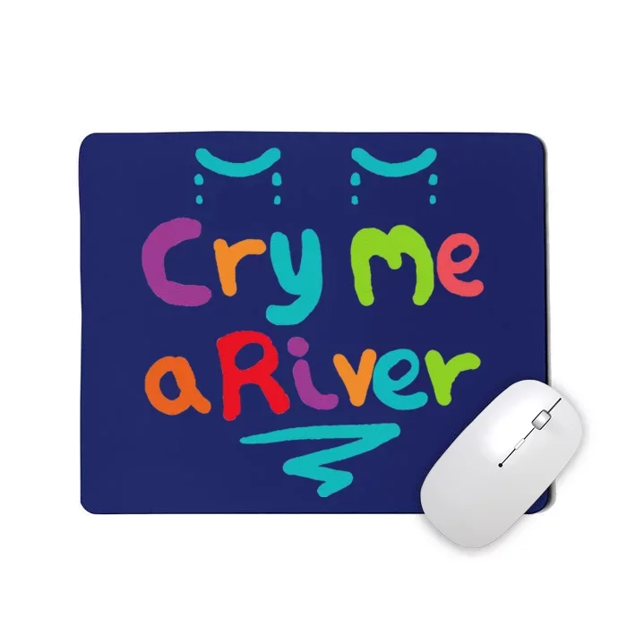 Cry Me A River Mousepad