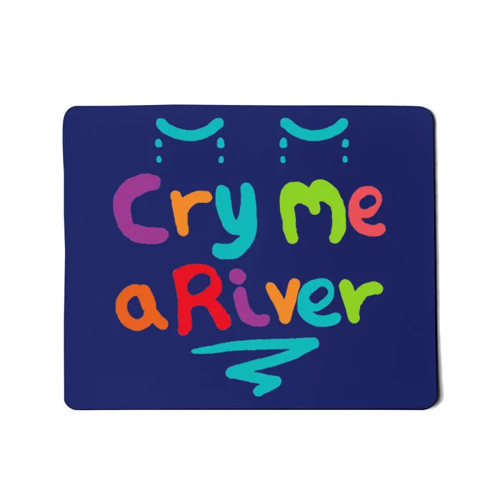 Cry Me A River Mousepad