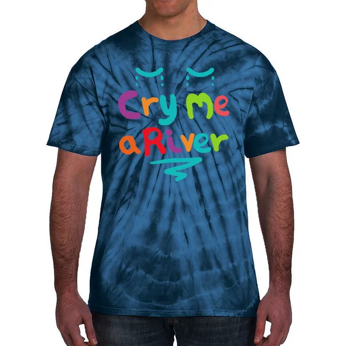 Cry Me A River Tie-Dye T-Shirt