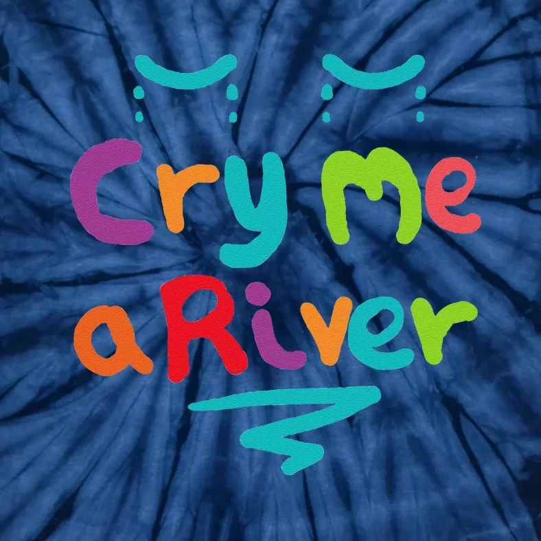 Cry Me A River Tie-Dye T-Shirt