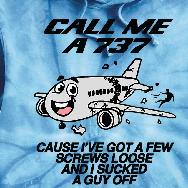 Call Me A 737 Cause IVe Got A Few Screws Loose Suck A Guy Tie Dye Hoodie