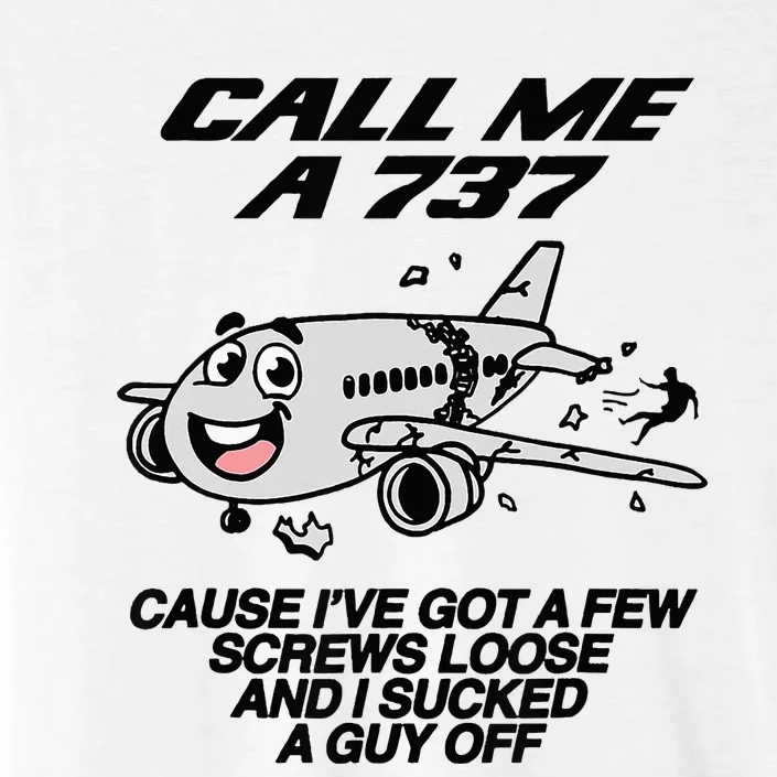 Call Me A 737 Cause IVe Got A Few Screws Loose Suck A Guy ChromaSoft Performance T-Shirt