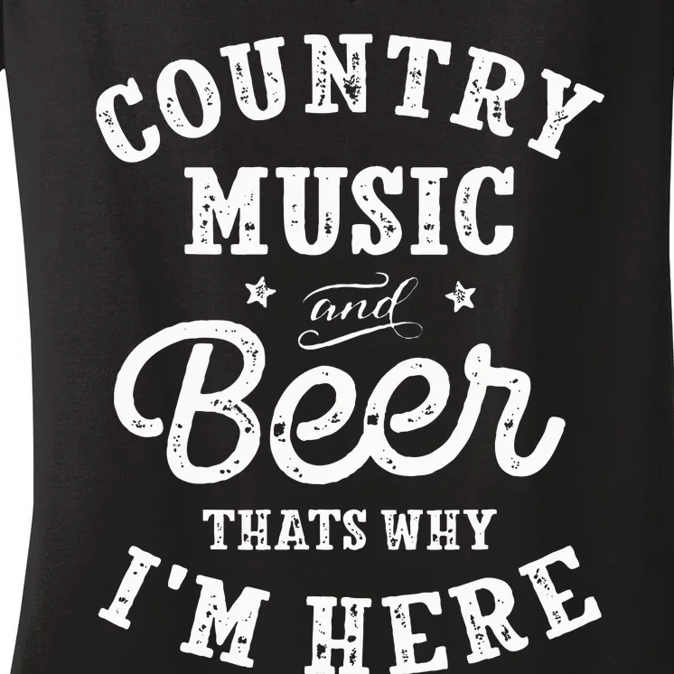 Country Music And Beer ThatS Why IM Here Guitar Guitarist Women's V-Neck T-Shirt