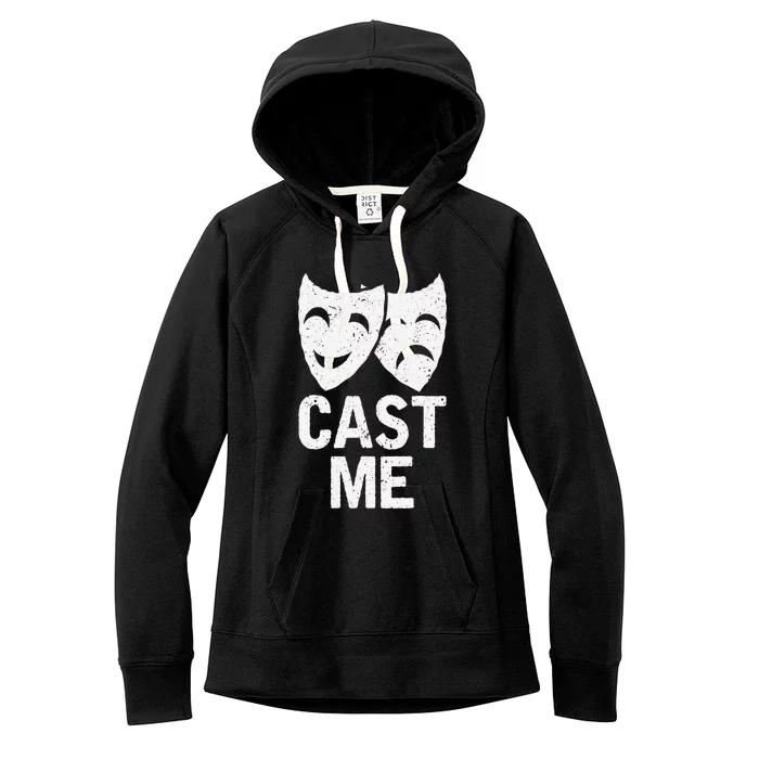 Cast Me Actor Actress Musicals Theater Broadway Novelty Women's Fleece Hoodie