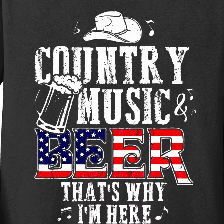 Country Music And Beer Thats Why Im Here Kids Long Sleeve Shirt