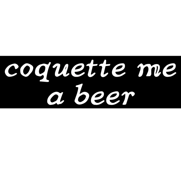 Coquette Me A Beer Bumper Sticker