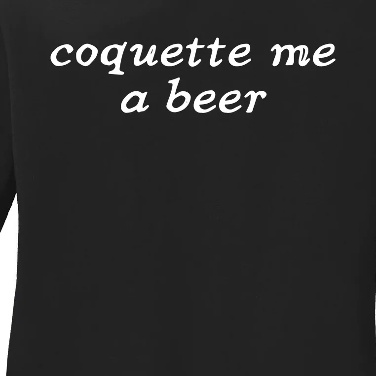 Coquette Me A Beer Ladies Long Sleeve Shirt