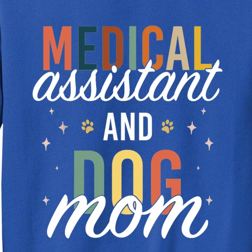 Certified Medical Assistant Nurse Dog Mom Mothers Day Gift Tall Sweatshirt