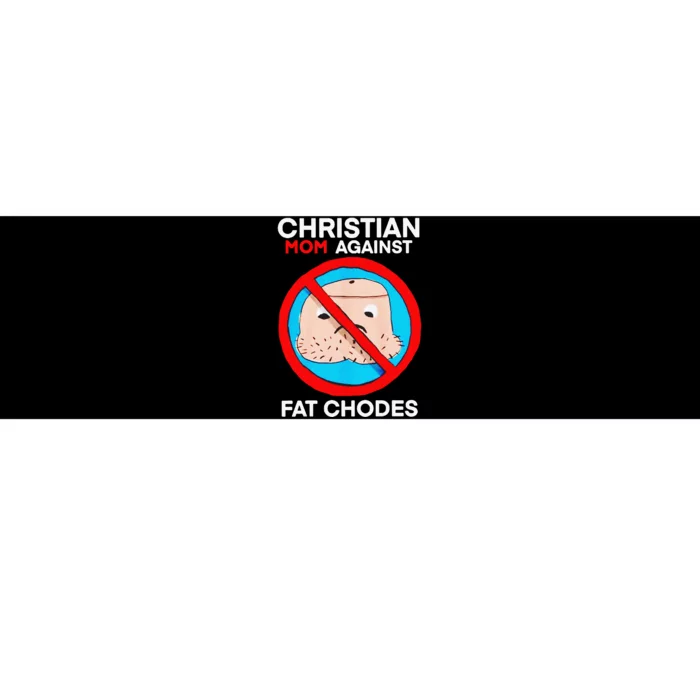 Christian Mom Against Fat Chodes Bumper Sticker