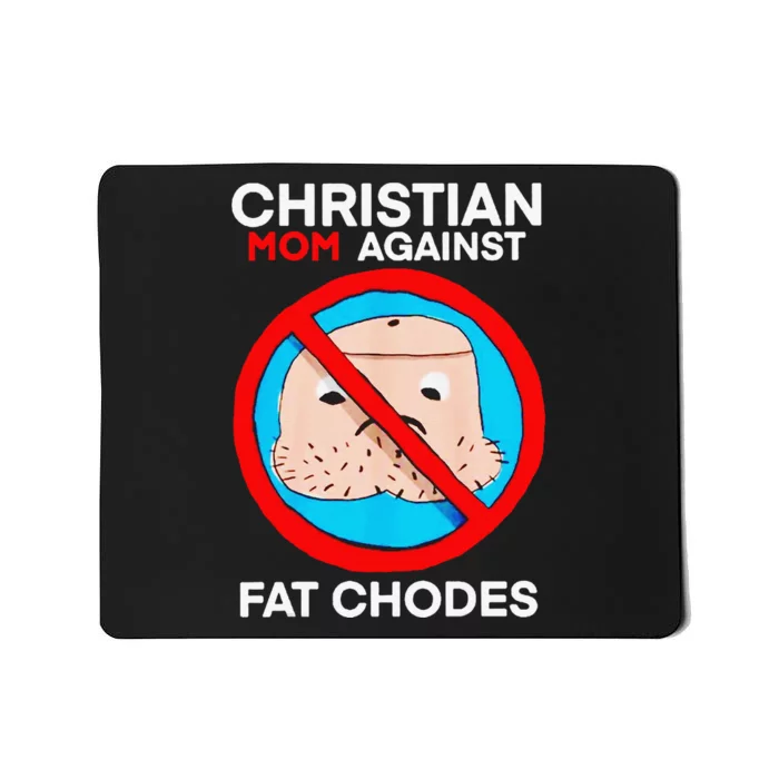 Christian Mom Against Fat Chodes Mousepad