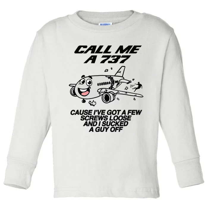 Call Me A 737 Cause IVe Got A Few Screws Loose Suck A Guy Toddler Long Sleeve Shirt