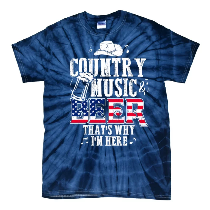 Country Music And Beer That's Why I'm Here Tie-Dye T-Shirt