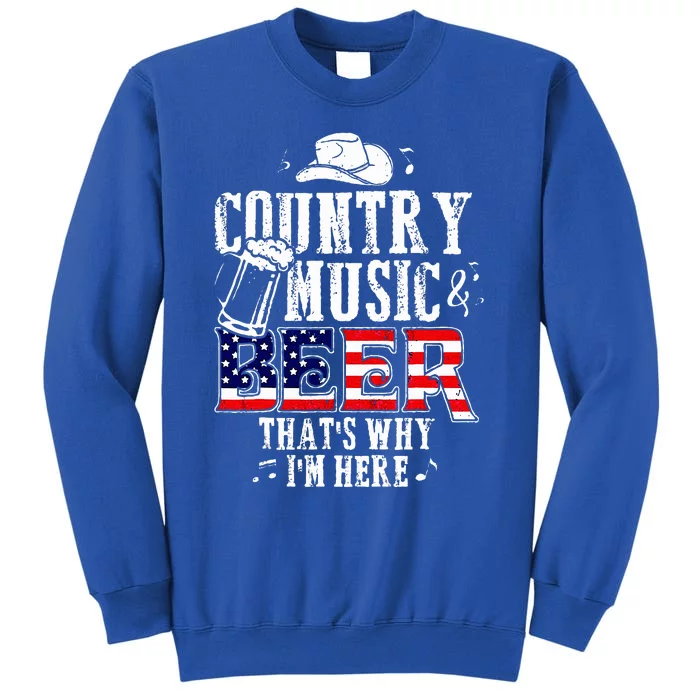 Country Music And Beer ThatS Why IM Here Sweatshirt