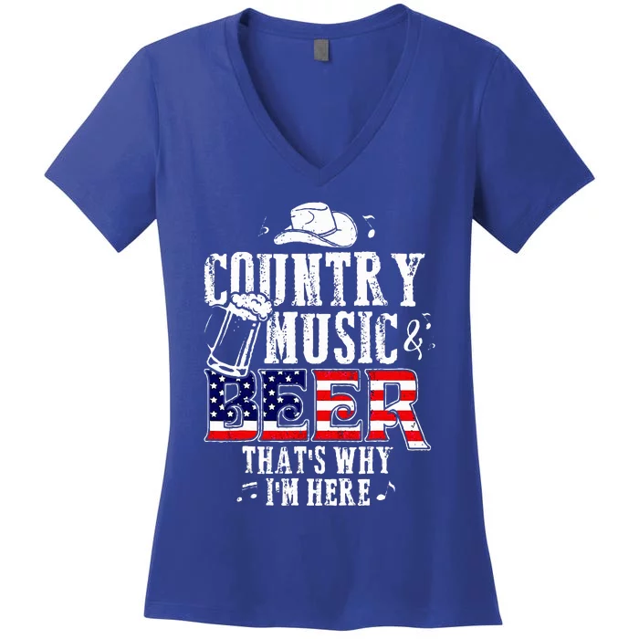 Country Music And Beer ThatS Why IM Here Women's V-Neck T-Shirt